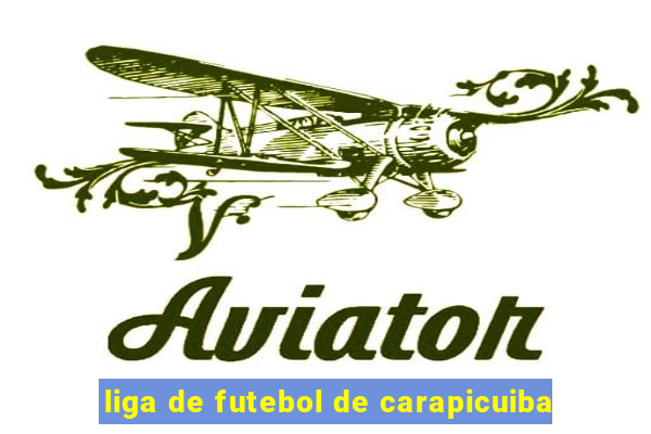 liga de futebol de carapicuiba